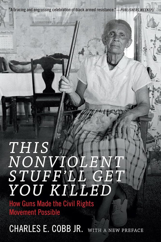This Nonviolent Stuff'll Get You Killed: How Guns Made the Civil Rights Movement Possible cover image